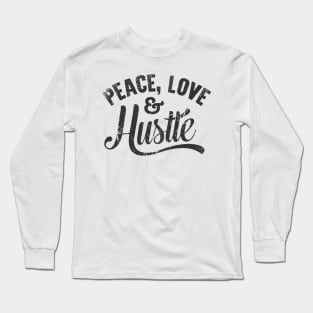 Peace love & Hustle Long Sleeve T-Shirt